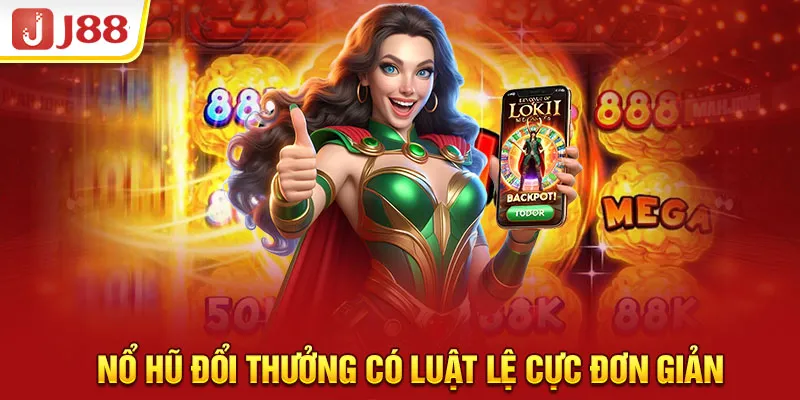 Nổ hũ đổi thưởng có luật lệ cực đơn giản