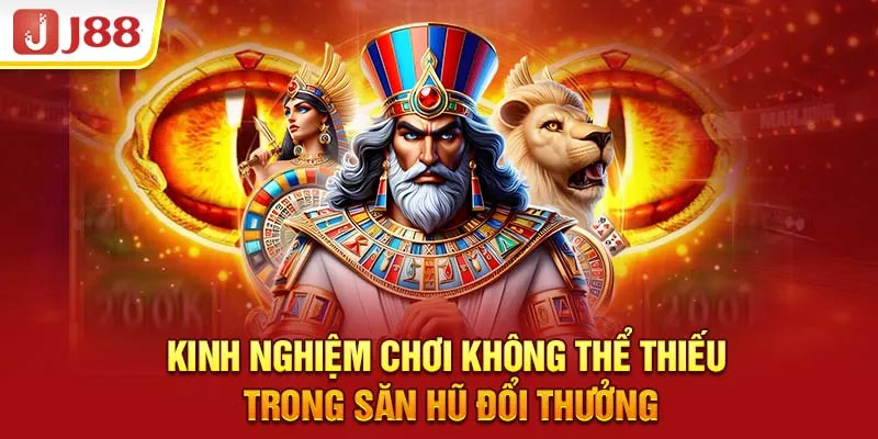 Kinh nghiệm chơi không thể thiếu trong săn hũ đổi thưởng