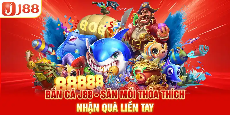 Bắn cá J88 - Săn mồi thỏa thích, nhận quà liền tay