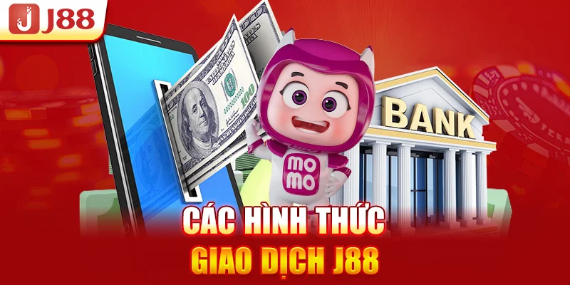 Các hình thức giao dịch J88