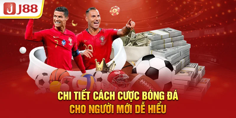 Chi tiết cách cược bóng đá cho người mới dễ hiểu