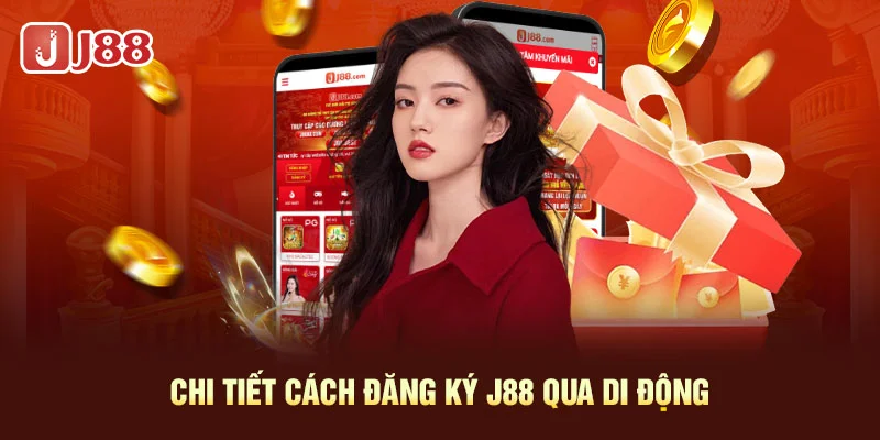 Chi tiết cách đăng ký J88 qua di động