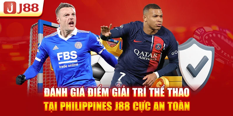 Đánh giá điểm giải trí thể thao tại Philippines J88 cực an toàn