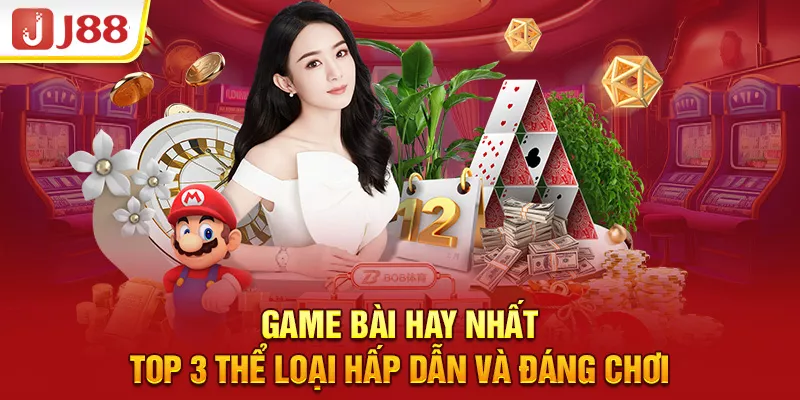 Game Bài Hay Nhất Top 3 Thể Loại Hấp Dẫn Và Đáng Chơi