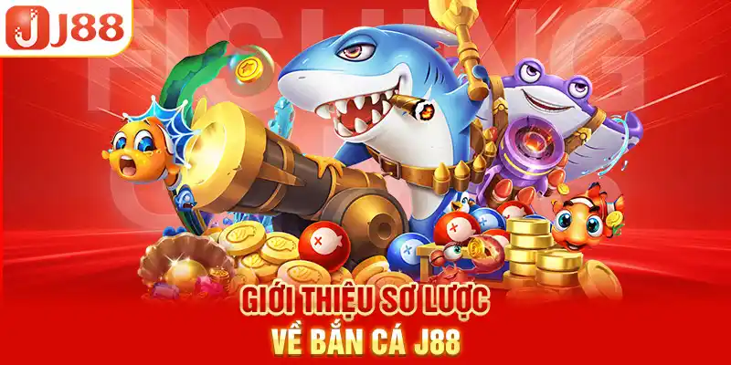 Giới thiệu sơ lược về bắn cá J88