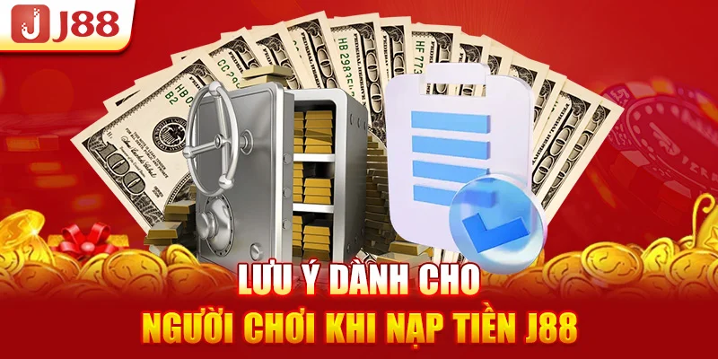 Lưu ý dành cho người chơi khi nạp tiền J88