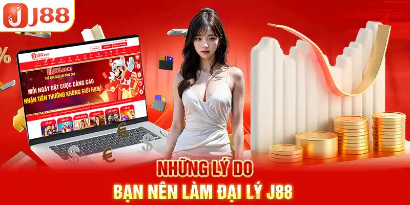 Những lý do bạn nên làm đại lý J88