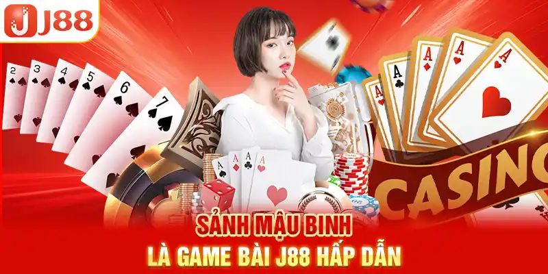 Sảnh Mậu Binh là game bài J88 hấp dẫn