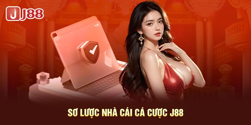 Sơ lược nhà cái cá cược J88