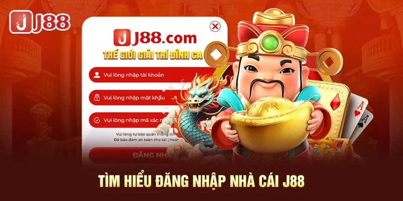 Tìm hiểu đăng nhập nhà cái J88