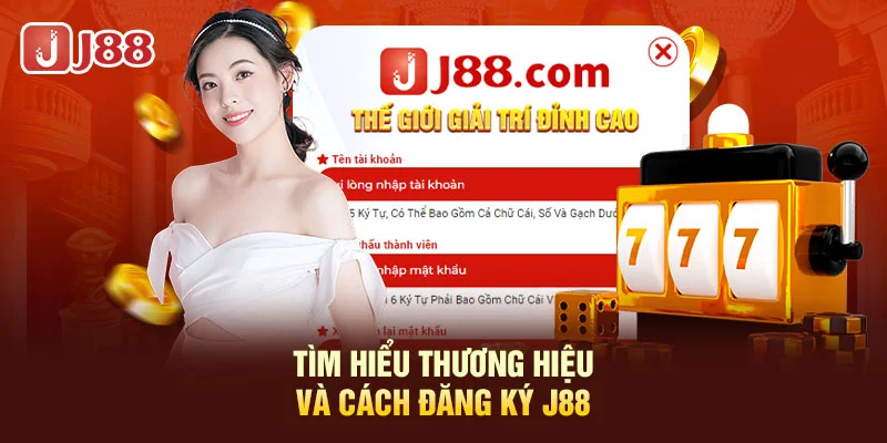 Tìm hiểu thương hiệu và cách đăng ký J88 