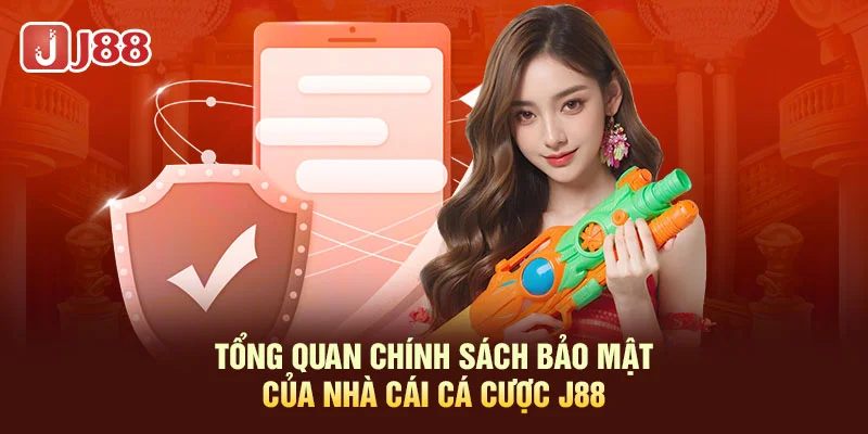 Tổng quan chính sách bảo mật của nhà cái cá cược J88