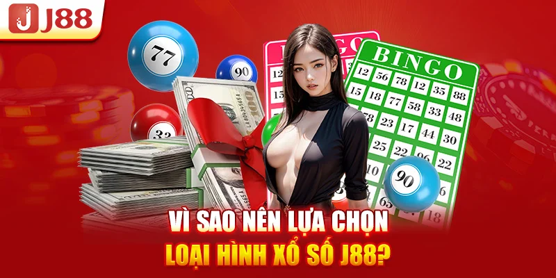 Vì sao nên lựa chọn loại hình Xổ số J88?