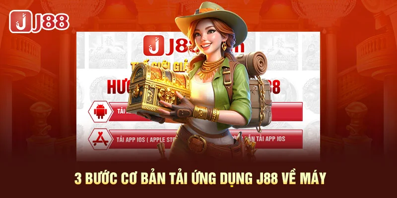 3 bước cơ bản tải ứng dụng J88 về máy