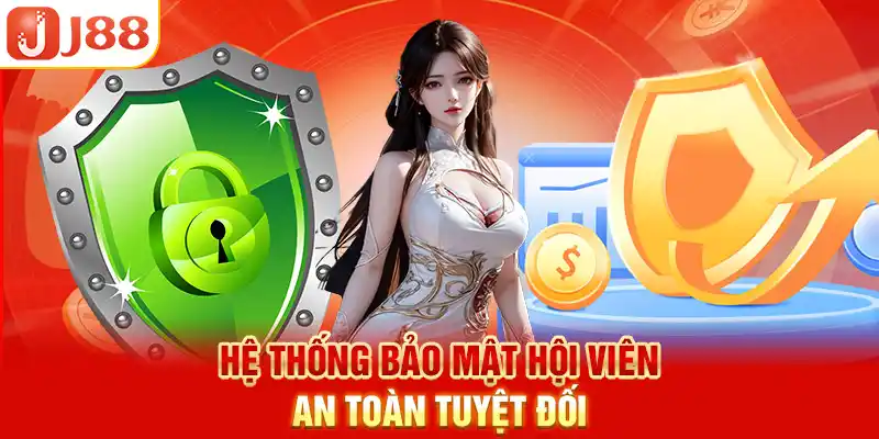 Hệ thống bảo mật hội viên an toàn tuyệt đối