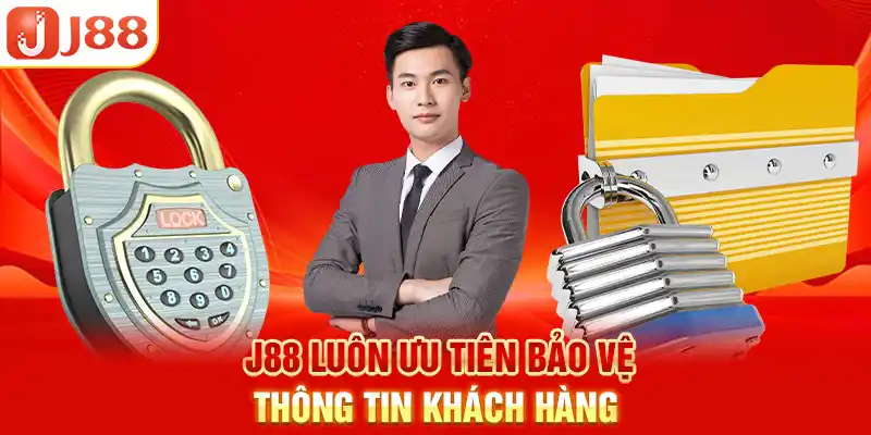 J88 luôn ưu tiên bảo vệ thông tin khách hàng