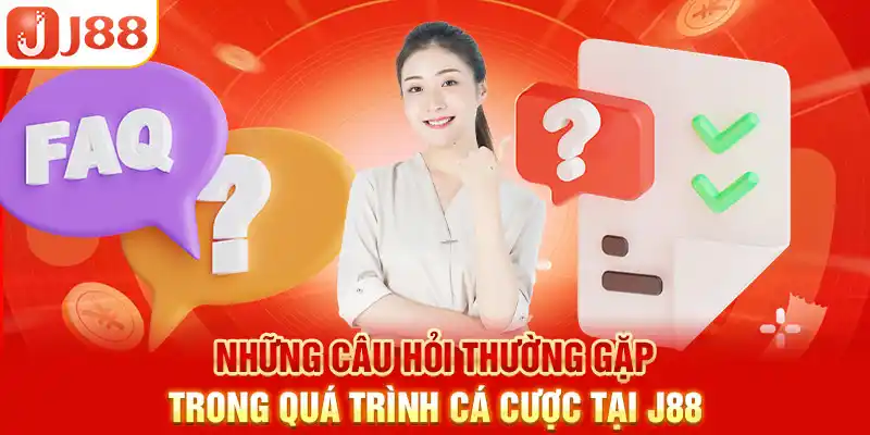 Những câu hỏi thường gặp trong quá trình cá cược tại J88