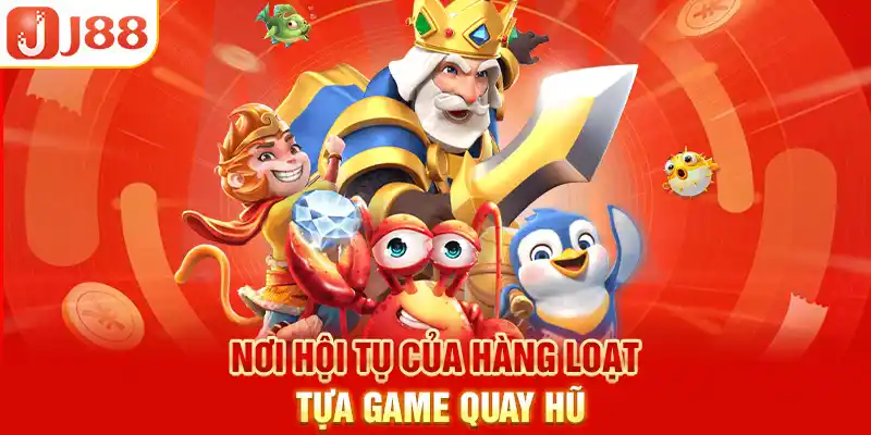 Nơi hội tụ của hàng loạt tựa game quay hũ